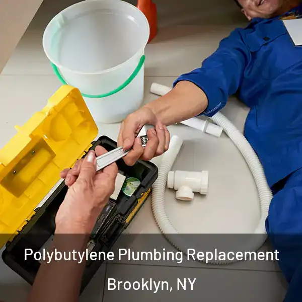 Polybutylene Plumbing Replacement Brooklyn, NY